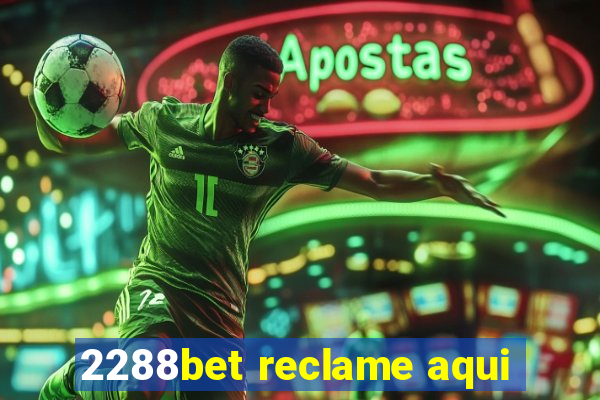 2288bet reclame aqui